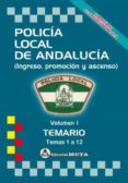 POLICA LOCAL DE ANDALUCIA VOLUMEN I: TEMARIO (TEMAS 1 A 12) NUEVA EDICION 2021 di SEGURA RUIZ, MANUEL 