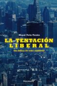 LA TENTACION LIBERAL: UNA DEFENSA DEL ORDEN ESTABLECIDO de PORTA PERALES, MIQUEL 