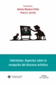 INTERTEXTOS: ASPECTOS SOBRE LA RECEPCION DEL DISCURSO ARTISTICO de MENDOZA FILLOLA, ANTONIO 