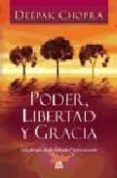 PODER, LIBERTAD Y GRACIA. LA FUENTE DE LA FELICIDAD PERMANENTE di CHOPRA, DEEPAK 