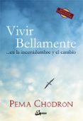 VIVIR BELLAMENTE de CHODRON, PEMA 