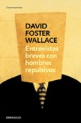 ENTREVISTAS BREVES CON HOMBRES REPULSIVOS de WALLACE, DAVID FOSTER 