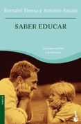 SABER EDUCAR: GUIA PARA PADRES Y PROFESORES de TIERNO, BERNABE  ESCAJA, ANTONIO 