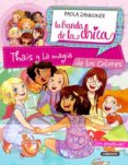 THAIS Y LA MAGIA DE LOS COLORES (LA BANDA DE LAS CHICAS) di ZANNONER, PAOLA 