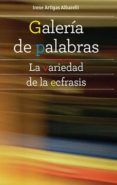 GALERIA DE PALABRAS di ARTIGAS ALBARELLI, IRENE 