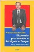 DICCIONARIO PARA ENTENDER A RODRIGUEZ, EL PROGRE de FERNANDEZ BARBADILLO, PEDRO 