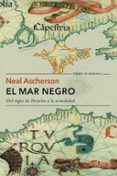 EL MAR NEGRO: DEL SIGLO DE PERICLES A LA ACTUALIDAD de ASCHERSON, NEAL 