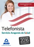 TELEFONISTAS DEL SERVICIO ARAGONS DE SALUD. TEMARIO ESPECFICO VOLUMEN 2 di VV.AA. 
