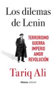 LOS DILEMAS DE LENIN: TERRORISMO, GUERRA, IMPERIO, AMOR, REVOLUCION de ALI, TARIQ 