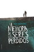 LA MEMORIA DE LOS SERES PERDIDOS de SIERRA I FABRA, JORDI 