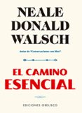EL CAMINO ESENCIAL de WALSCH, NEALE DONALD 