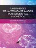 FUNDAMENTOS DE LA TECNICA DE IMAGEN POR RESONANCIA MAGNETICA de SANCHEZ GONZALEZ, LIDIA MORANCHEL, IGNACIO L. 