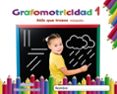 GRAFOMOTRICIDAD 1. INFANTIL 3/5 AOS MS QUE TRAZOS. INICIACIN CAST ED 2019 di VV.AA