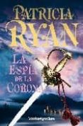 LA ESPIA DE LA CORONA de RYAN, PATRICIA 