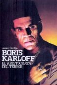 BORIS KARLOFF: LA ARISTOCRACIA DEL TERROR di CORTIJO, JAVIER 
