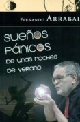 SUEOS PANICOS DE UNAS NOCHES DE VERANO di ARRABAL, FERNANDO 