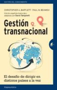 GESTION TRANSNACIONAL: EL DESAFIO DE DIRIGIR EN DISTINTOS PAISES A LA VEZ de BARTLETT, CHRISTOPHER A.  BEAMISH, PAUL W. 