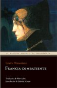 FRANCIA COMBATIENTE di WHARTON, EDITH 