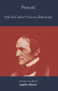 VIDA DE CARLOS V TRAS SU ABDICACIO + CATALOGO GENERAL de PRESCOTT, WILLIAM H. 