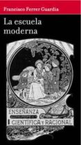 LA ESCUELA MODERNA di FERRER GUARDIA, FRANCISCO 