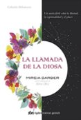 LA LLAMADA DE LA DIOSA: UN SUEO FERTIL SOBRE LA LIBERTAD, LA ESPIRITUALIDAD Y EL PLACER di DARDER, MIREIA 