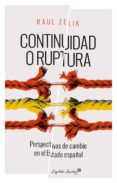 CONTINUIDAD O RUPTURA: PERSPECTIVAS DE CAMBIO EN EL ESTADO ESPAOL de ZELIK, RAUL 