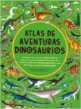 ATLAS DE AVENTURAS DINOSAURIOS de LETHERLAND, LUCYHAWKINS, EMILY