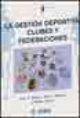 LA GESTION DEPORTIVA: CLUBES Y FEDERACIONES de MESTRE, JUAN A.  BROTONS, JOSE M.  ALVARO, MANUEL 