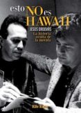 ESTO NO ES HAWAII: LA HISTORIA OCULTA DE LA MOVIDA di ORDOVAS BLASCO, JESUS 
