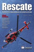 RESCATE: HISTORIA DE SUPERVIVENCIA EN LA TIERRA Y EL MAR de MILLER, DORCAS S 