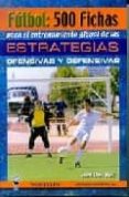 FUTBOL: 500 FICHAS ENTRENAMIENTO GLOBAL ESTRATEGIAS de LOPEZ LOPEZ, JAVIER 