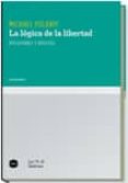 LA LOGICA DE LA LIBERTAD. REFLEXIONES Y REPLICAS di POLANYI, MICHAEL 