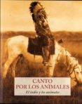 CANTO POR LOS ANIMALES: EL INDIO Y LOS ANIMALES di VV.AA. 