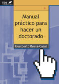 MANUAL PRACTICO PARA HACER UN DOCTORADO de BUELA-CASAL, GUALBERTO 