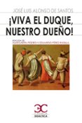 VIVA EL DUQUE, NUESTRO DUEO! de ALONSO DE SANTOS, JOSE LUIS 