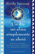 UN DIA MI ALMA SIMPLEMENTE SE ABRIO de VANZANT, IYANLA 