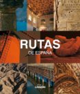 (PE) RUTAS DE ESPAA (LUNWERG MEDIUM) de AVILA GRANADOS, JESUS 