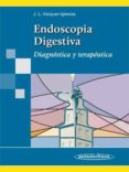 ENDOSCOPIA DIGESTIVA: DIAGNOSTICA Y TERAPEUTICA di VAZQUEZ IGLESIAS, JOSE LUIS 