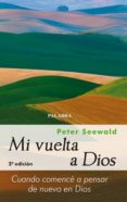 MI VUELTA A DIOS. CUANDO COMENCE DE NUEVO A PENSAR EN DIOS de SEEWALD, PETER 