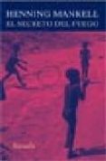 EL SECRETO DEL FUEGO di MANKELL, HENNING 