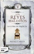 LOS REYES MALDITOS V: LA LOBA DE FRANCIA de DRUON, MAURICE 