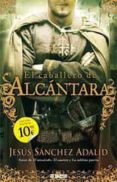 EL CABALLERO DE ALCANTARA de SANCHEZ ADALID, JESUS 