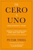 DE CERO A UNO: COMO INVENTAR EL FUTURO de THIEL, PETER 