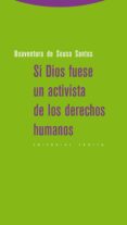 SI DIOS FUESE UN ACTIVISTA DE LOS DERECHOS HUMANOS de SOUSA SANTOS, BOAVENTURA DE 