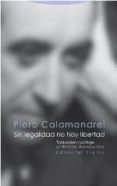 SIN LEGALIDAD NO HAY LIBERTAD de CALAMANDREI, PIERO 