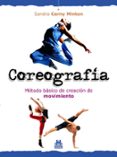 COREOGRAFIA: METODO BASICO DE CREACION DE MOVIMIENTO di MINTON, SANDRA CERNY 