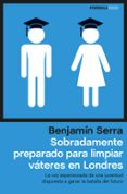 SOBRADAMENTE PREPARADO PARA LIMPIAR VATERES EN LONDRES de SERRA, BENJAMIN 