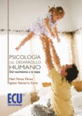 PSICOLOGIA DEL DESARROLLO HUMANO: DEL NACIMIENTO A LA VEJEZ di PEREZ PEREZ, NELI 