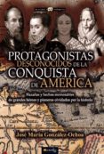 PROTAGONISTAS DESCONOCIDOS DE LA CONQUISTA DE AMERICA di GONZALEZ OCHOA, JOSE MARIA 