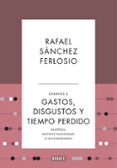 GASTOS, DISGUSTOS Y TIEMPO PERDIDO. ENSAYOS II de SANCHEZ FERLOSIO, RAFAEL 